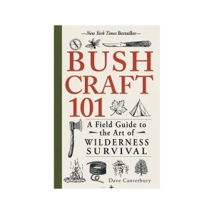 Bushcraft 101: A Field Guide to the Art of Wilderness Survival