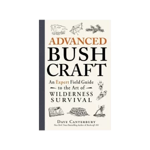 Advanced Bushcraft an Expert Field Guide
