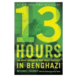 13 Hours- The Inside Account of What Really Happened in Benghazi