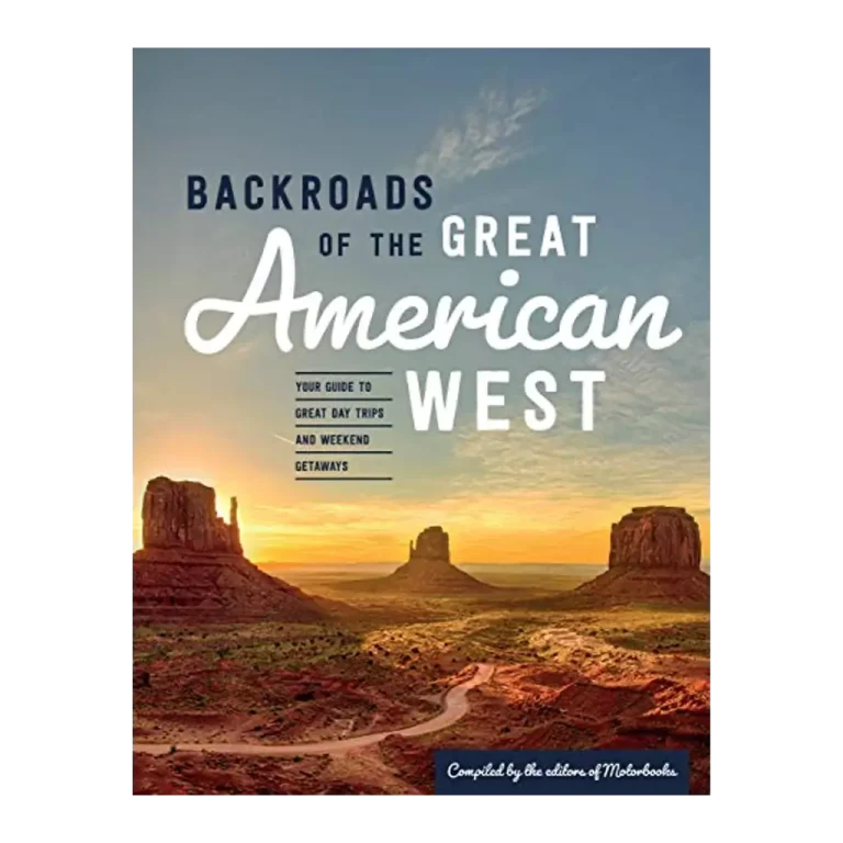 Backroads of the Great American West - Your Guide to Great Day Trips & Weekend Getaways
