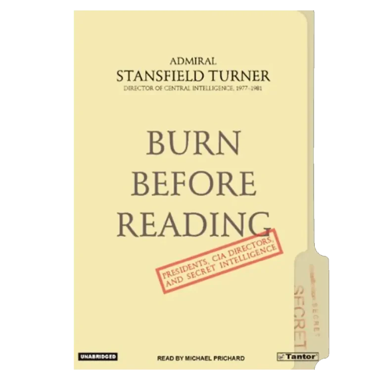 Burn Before Reading- Presidents, CIA Directors, and Secret Intelligence