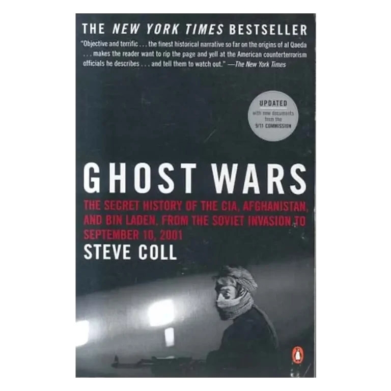Ghost Wars: The Secret History of the CIA, Afghanistan, and bin Laden, From the Soviet Invasion to September 10, 2001