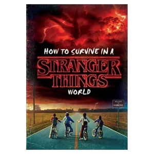 How to Survive in a Stranger Things World
