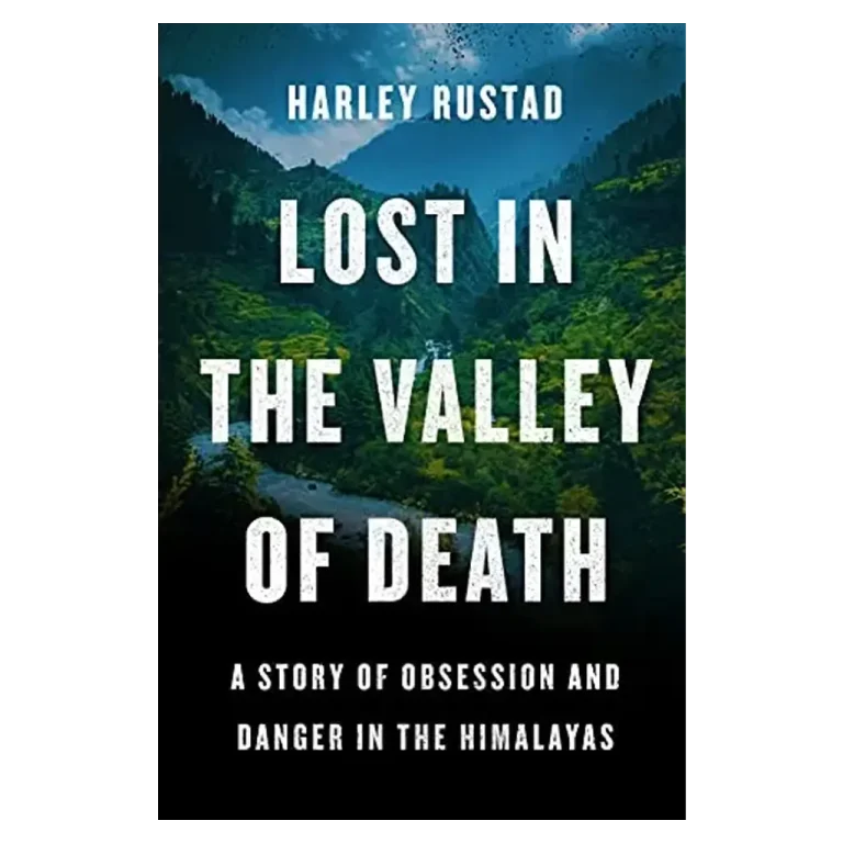Lost in the Valley of Death- A Story of Obsession and Danger in the Himalayas