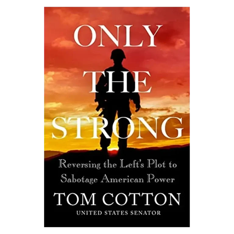 Only the Strong - Reversing the Left's Plot to Sabotage American Power