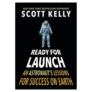 Ready for Launch- An Astronaut's Lessons for Success on Earth copy
