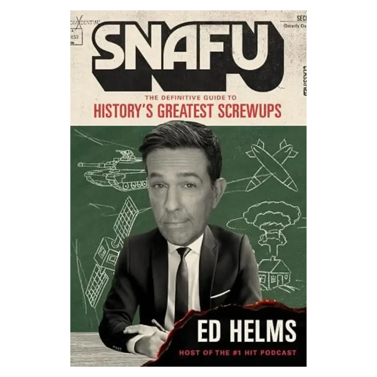 SNAFU- The Definitive Guide to History's Greatest Screwups