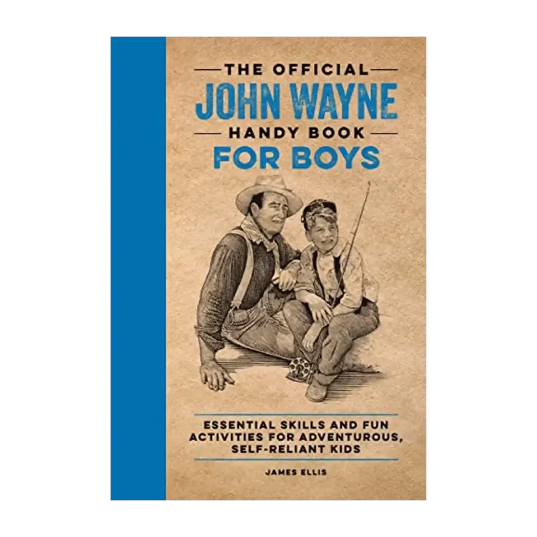 The Official John Wayne Handy Book for Boys- Essential Skills and Fun Activities for Adventurous, Self-Reliant Kids