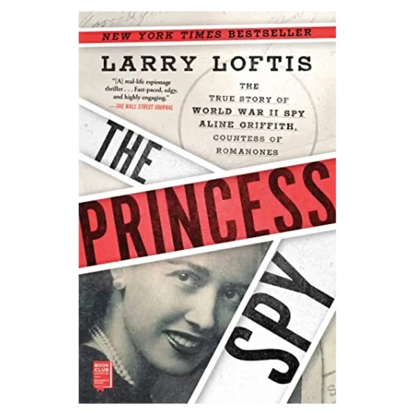The Princess Spy- The True Story of World War II Spy Aline Griffith, Countess of Romanones