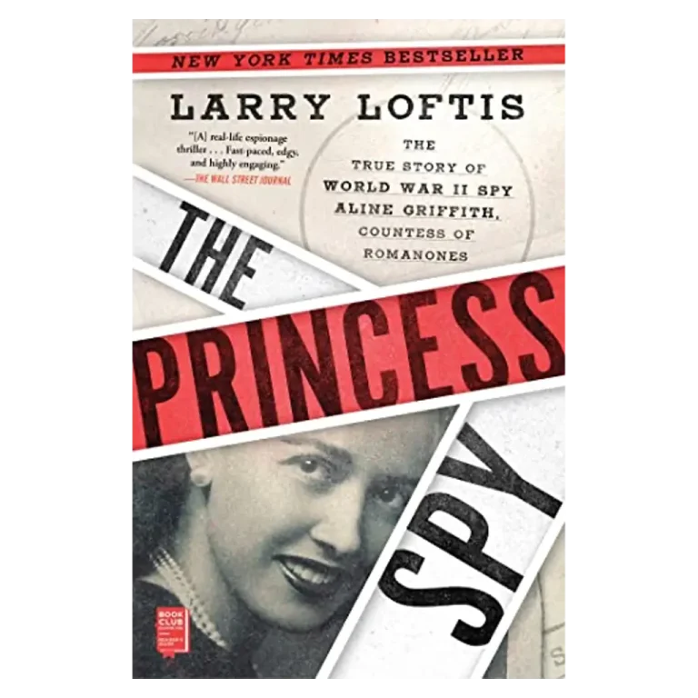 The Princess Spy- The True Story of World War II Spy Aline Griffith, Countess of Romanones