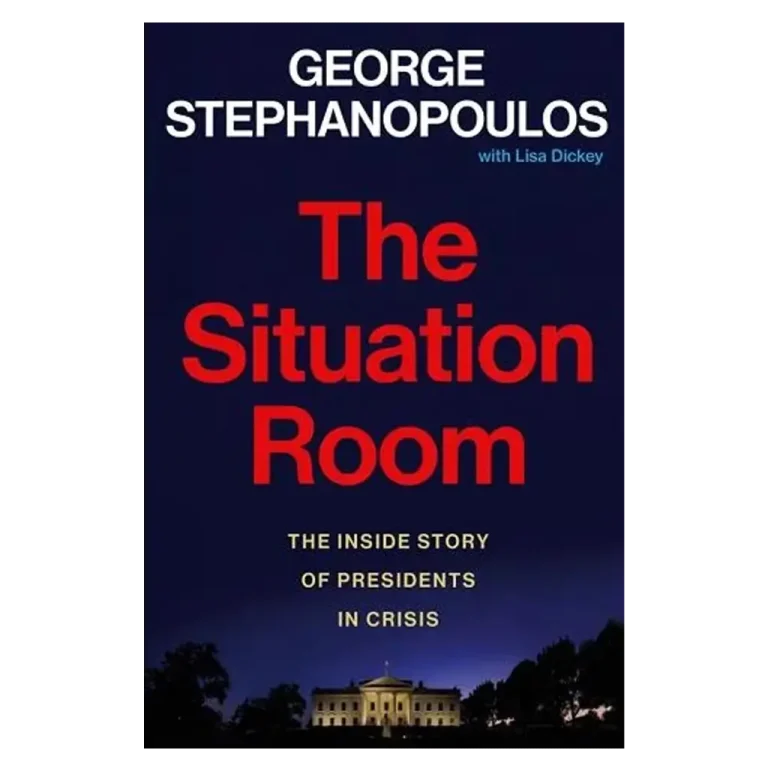 The Situation Room- The Inside Story of Presidents in Crisis