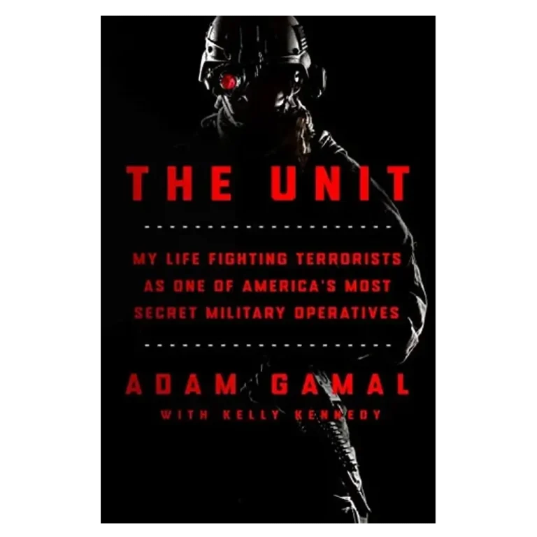 The Unit - My Life Fighting Terrorists as One of America's Most Secret Military Operatives