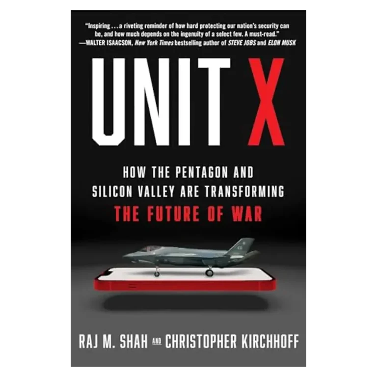 Unit X: How the Pentagon and Silicon Valley Are Transforming the Future of War