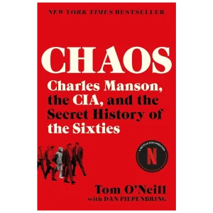 Chaos: Charles Manson, the CIA, and the Secret History of the Sixties